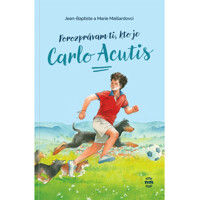 Porozprávam ti, kto je Carlo Acutis