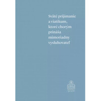 Sväté prijímanie a viatikum, ktoré chorým prináša mimoriadny vysluhovateľ
