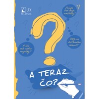A teraz čo?