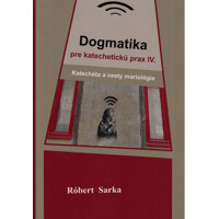 Dogmatika pre katechetickú prax IV.