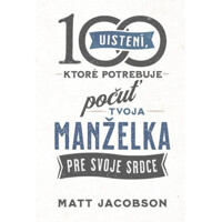 100 uistení, ktoré potrebuje počuť tvoja manželka
